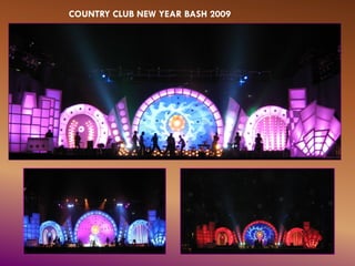 COUNTRY CLUB NEW YEAR BASH 2009
 