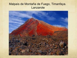 Malpaís de Montaña de Fuego, Timanfaya.
Lanzarote
 