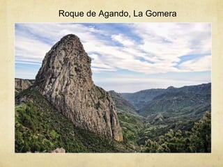 Roque de Agando, La Gomera
 