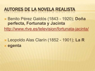 Autores de la novela realista <br />Benito Pérez Galdós (1843 - 1920); Doña perfecta, Fortunata y Jacinta<br />http://www....