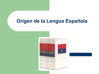 Origen de la Lengua Española 