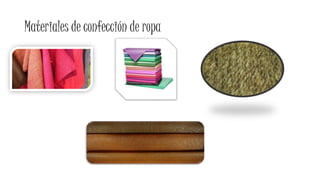 Materiales de confección de ropa
 