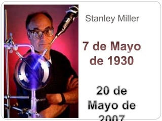 Stanley Miller
 