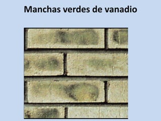 Manchas verdes de vanadio
 