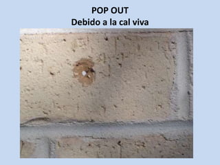 POP OUT
Debido a la cal viva
 