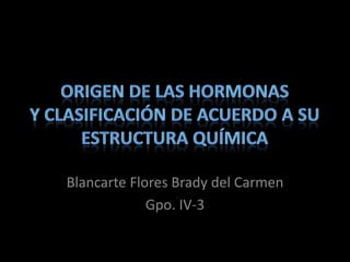Blancarte Flores Brady del Carmen
             Gpo. IV-3
 