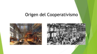 Origen del Cooperativismo
 