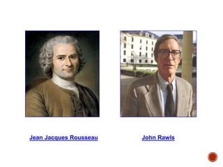 Jean Jacques Rousseau John Rawls 
 