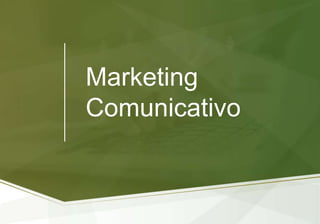 Marketing
Comunicativo
 