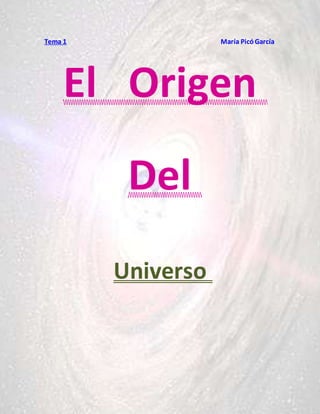 Tema 1 María PicóGarcía
El Origen
Del
Universo
 