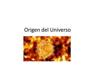 Origen del Universo
 