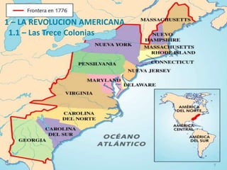 1 – LA REVOLUCION AMERICANA
1.1 – Las Trece Colonias
7
 