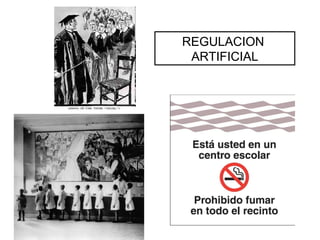 REGULACION
ARTIFICIAL
 