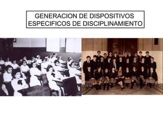 GENERACION DE DISPOSITIVOS
ESPECIFICOS DE DISCIPLINAMIENTO
 