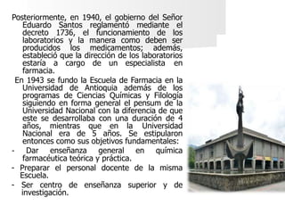 Posteriormente, en 1940, el gobierno del Señor
Eduardo Santos reglamentó mediante el
decreto 1736, el funcionamiento de lo...
