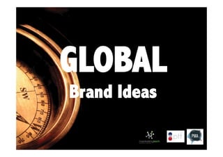 GLOBAL
Brand Ideas

 