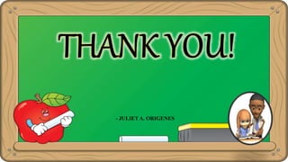 - JULIET A. ORIGENES
 