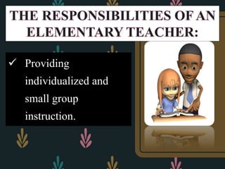  Providing
individualized and
small group
instruction.
 