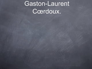 Gaston-Laurent
Cœrdoux.

 