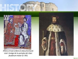 Alfons el Cast ordena la documentació
reial. Imatge de la portada del Liber
feudorum maior (S- XIII)

 