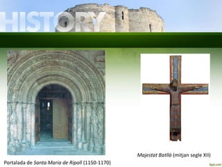 Majestat Batlló (mitjan segle XII)
Portalada de Santa Maria de Ripoll (1150-1170)

 