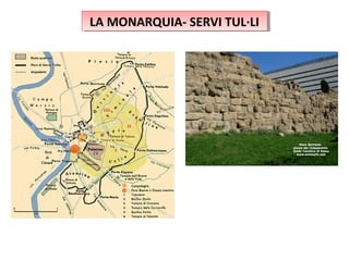 LA MONARQUIA- SERVI TUL·LILA MONARQUIA- SERVI TUL·LI
 