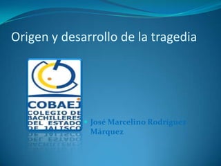 Origen y desarrollo de la tragedia
 José Marcelino Rodríguez
Márquez
 