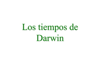 Los tiempos de
Darwin
 