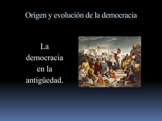 Origen y evolución de la democracia | PPTX