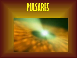 PULSARES  