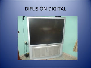 DIFUSIÓN DIGITAL
 