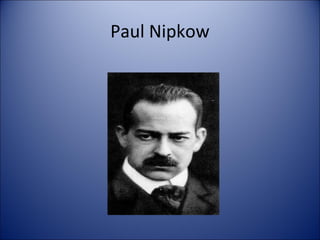 Paul Nipkow
 