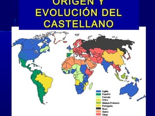 ORIGEN YORIGEN Y
EVOLUCIÓN DELEVOLUCIÓN DEL
CASTELLANOCASTELLANO
 