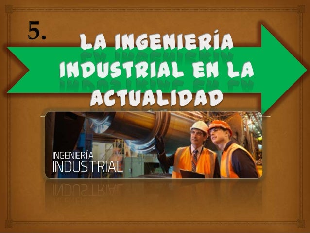 Origen y evolucion de la ingenieria industrial