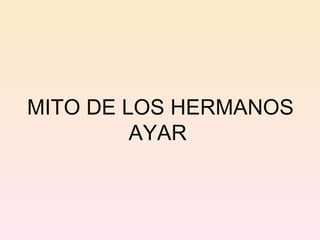 MITO DE LOS HERMANOS AYAR   