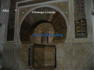 Alfiz   Albanega o enjuta




        Arco de Herradura
 