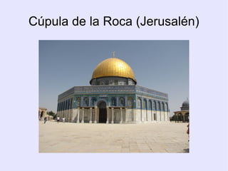 Cúpula de la Roca (Jerusalén)
 