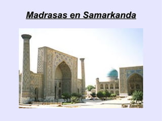 Madrasas en Samarkanda
 