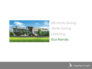 Electricity Saving
Water Saving
Greening
Eco-friendly
 