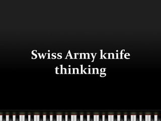 Swiss Army knife thinking