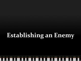 Establishing an Enemy