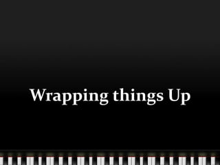 Wrapping things Up