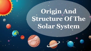 Comprehensive Exploration of the Origin and Structure of the Solar ...