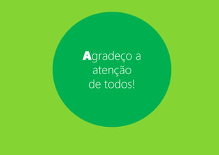 Agradeço a
atenção
de todos!
 
