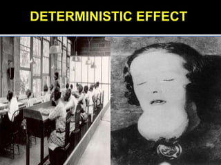 DETERMINISTIC EFFECT
 