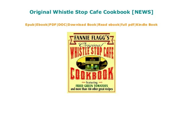 Original Whistle Stop Cafe Cookbook News