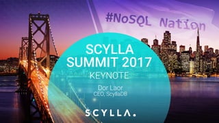 PRESENTATION TITLE ON ONE LINE
AND ON TWO LINES
First and last name
Position, company
Dor Laor
CEO, ScyllaDB
SCYLLA
SUMMIT 2017
KEYNOTE
 