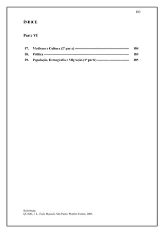 183
Referência:
QUINO, J. L. Toda Mafalda. São Paulo: Martins Fontes, 2003.
ÍNDICE
Parte VI
17. Modismo e Cultura (2ª parte) ------------------------------------------------- 184
18. Política ----------------------------------------------------------------------------- 189
19. População, Demografia e Migração (1ª parte) ----------------------------- 205
 