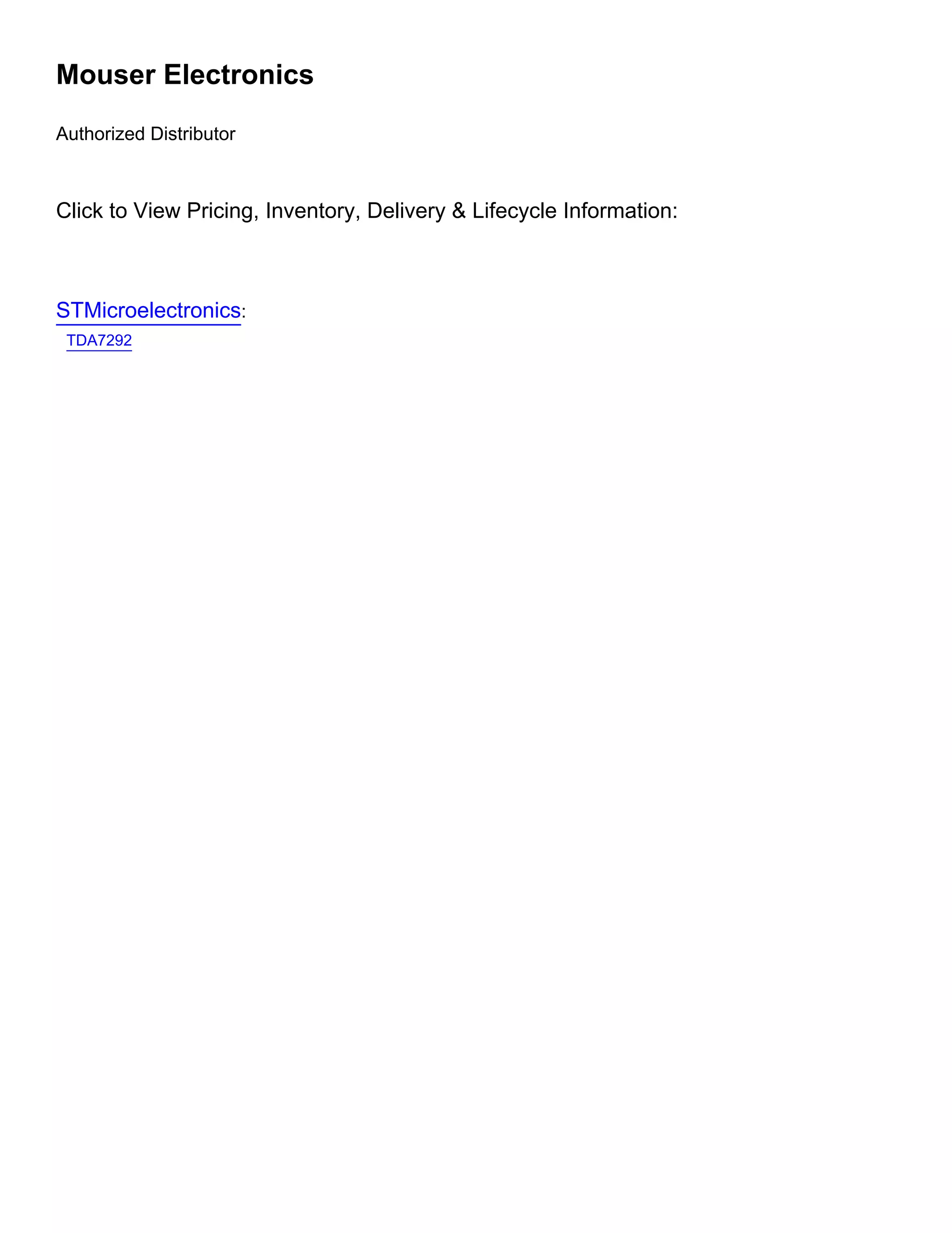 Mouser Electronics
Authorized Distributor
Click to View Pricing, Inventory, Delivery & Lifecycle Information:
STMicroelectronics:
TDA7292
 