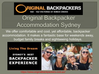 We offer comfortable and cool, yet affordable, backpacker
accommodation. It makes a fantastic base for weekends away,
budget family breaks and sightseeing holidays.
https://www.originalbackpackers.com.au/
 